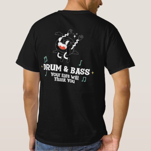 Drum  Bass Your Ears will Thank You T_shirt Dark