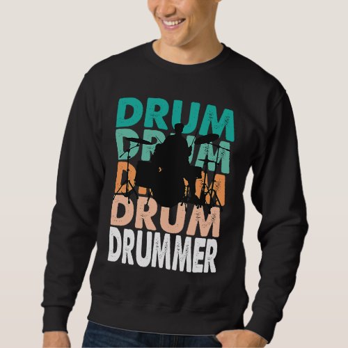 Drum Drum Drummer Musicians Percussionists Humorou Sweatshirt