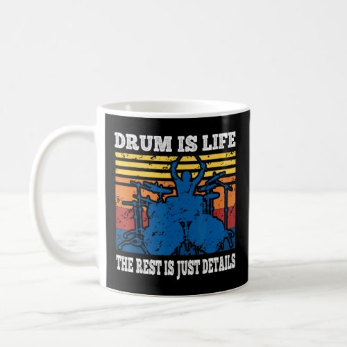 Drum Is Life The Rest Is Just Details Retro Vintag Coffee Mug
