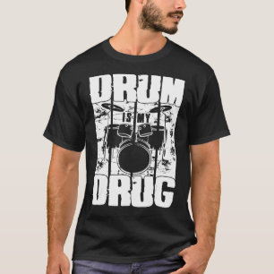 Drum Is My Drug Drum Set For Percussionists & Drum T-Shirt