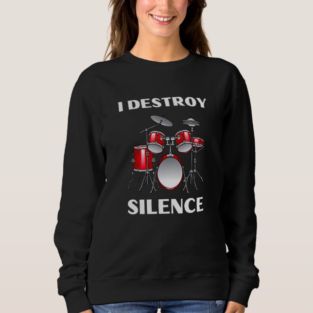 Drum Kit Percussionist Drummer Quote Apparel Sweatshirt (Front)