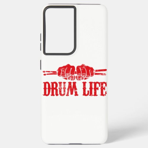Drum Life design Cool Drumming Gift For Drummer Samsung Galaxy S21 Ultra Case