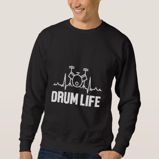 Drum Life Heartbeat Pulse Drumming Drums Musical B Sweatshirt (Front)