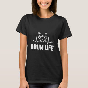 Drum Life Heartbeat Pulse Drumming Drums Musical B T-Shirt