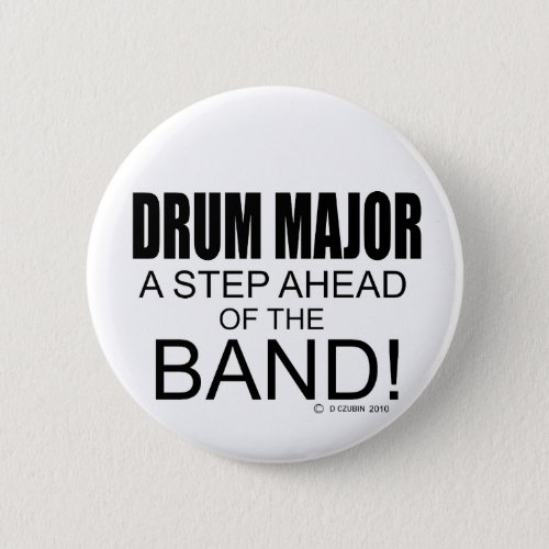 Drum Major A Step Ahead of the Band Pinback Button