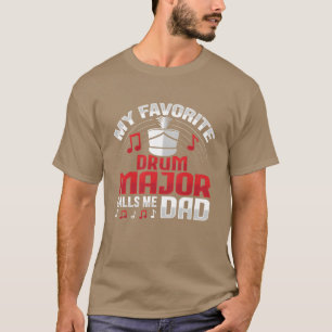 Drum Major calls me Dad Design for a Drum Major fa T-Shirt