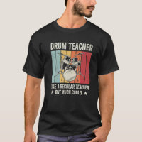 Drum teacher, like a regular teacher, but much coo
