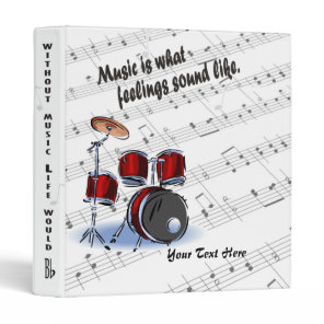 Drum Version – Music Is What Feelings Sound Like 3 Ring Binder