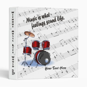 Drum Version – Music Is What Feelings Sound Like 3 Ring Binder by 4westies at Zazzle