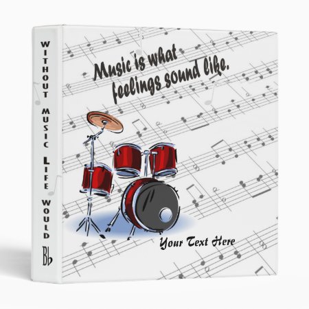 Drum Version – Music Is What Feelings Sound Like 3 Ring Binder