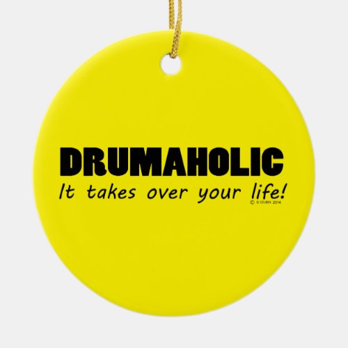 Drumaholic Life Ceramic Ornament