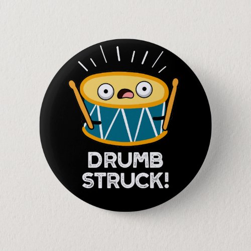 Drumb Struck Funny Drummer Drum Pun Dark BG Button