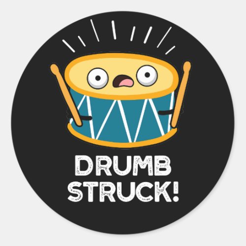 Drumb Struck Funny Drummer Drum Pun Dark BG Classic Round Sticker