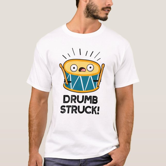 Drumb Struck Funny Drummer Drum Pun  T-Shirt (Front)