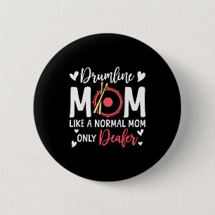 Drumline Mom Like A Normal Mom Drumming Lover Drum Button