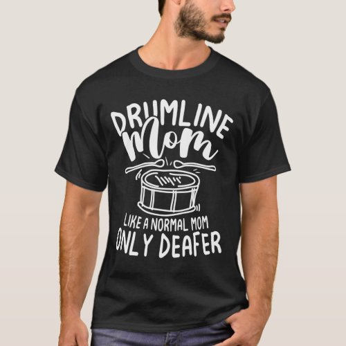 Drumline Mom Like a Normal Mom Only Deafer T_Shirt