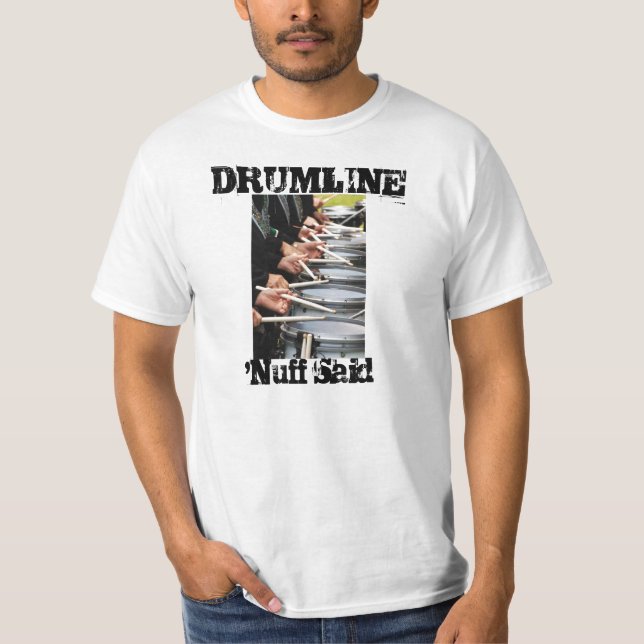 DRUMLINE - 'Nuff Said T-Shirt (Front)