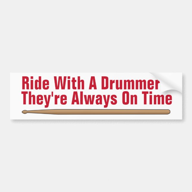 Drummer Always On Time Fun Bumper Sticker (Front)