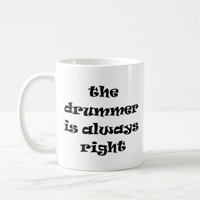 drummer always right coffee mug (Left)
