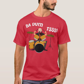 Drummer Badumtss T-Shirt