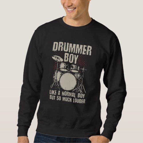 Drummer Boy  Drums Drummer Gift Sweatshirt