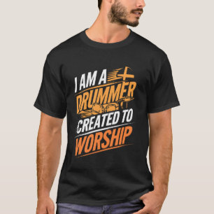 Drummer Created to Worship Christian Faith T-Shirt