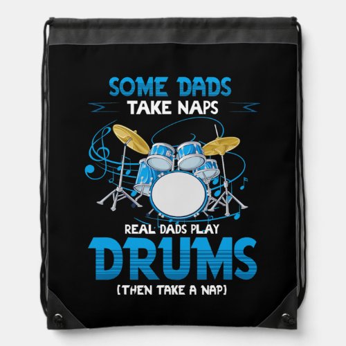Drummer Dad Dads Take Naps Real Dads Play Drums  Drawstring Bag