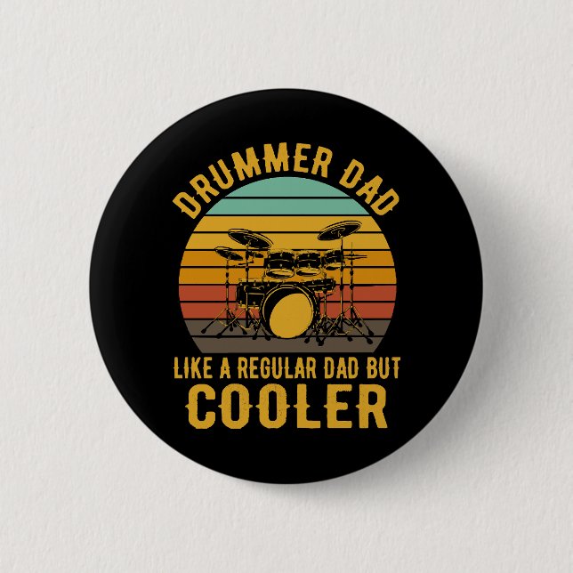 Drummer Dad Like A Regular Dad But Cooler Button (Front)