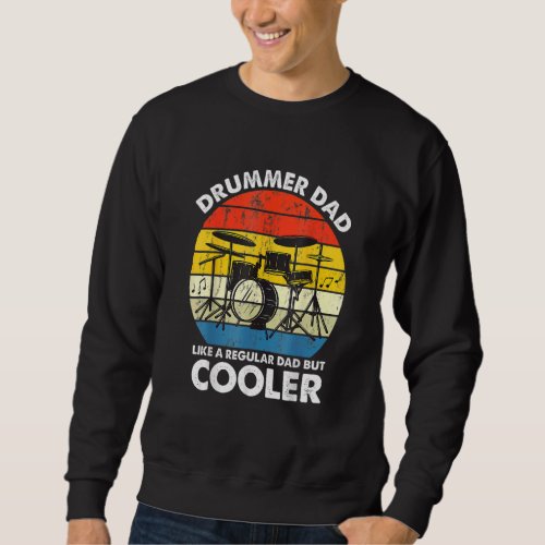 Drummer Dad Like A Regular Dad But Cooler Drum Pla Sweatshirt