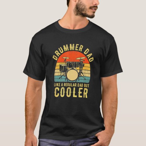 Drummer Dad Like A Regular Dad But Cooler For Fath T_Shirt