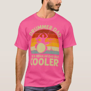 Drummer Dad Like A Regular Dad But Cooler Funny Dr T-Shirt