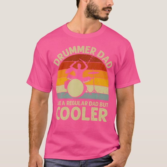 Drummer Dad Like A Regular Dad But Cooler Funny Dr T-Shirt (Front)