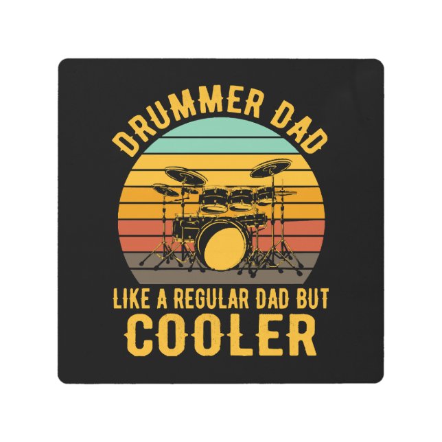 Drummer Dad Like A Regular Dad But Cooler Metal Print (Front)