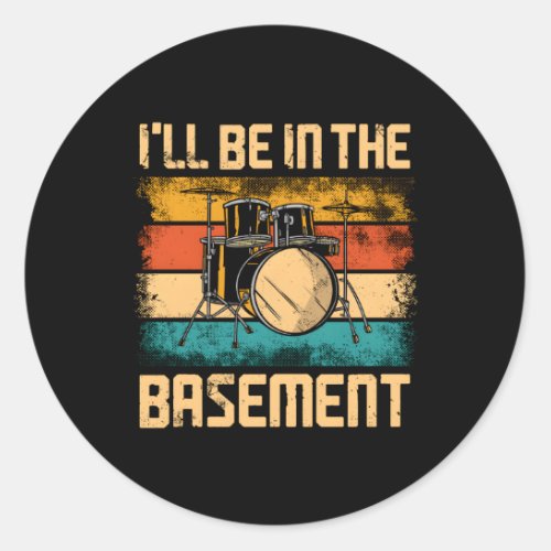 Drummer Drum Set ILl Be In The Baset Classic Round Sticker