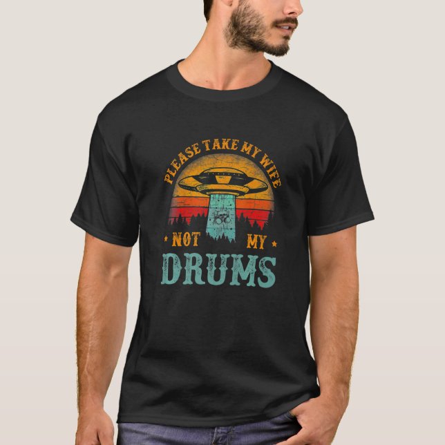 Drummer Drumming Drum Kit Percussion I Wife Ufo Al T-Shirt (Front)