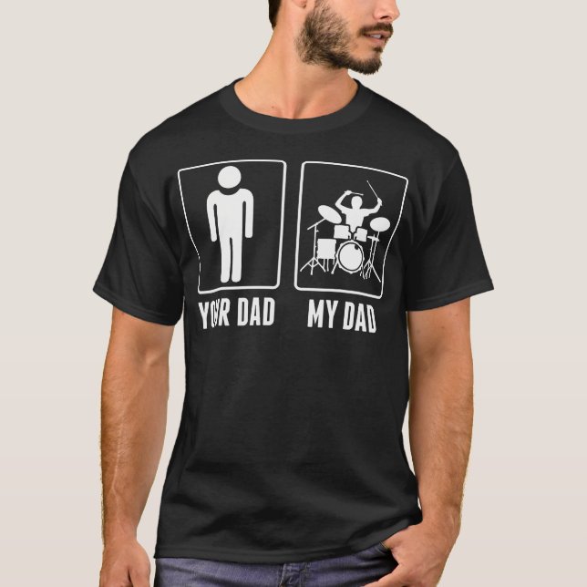 Drummer Drums Your Dad My Dad Tshirt (Front)