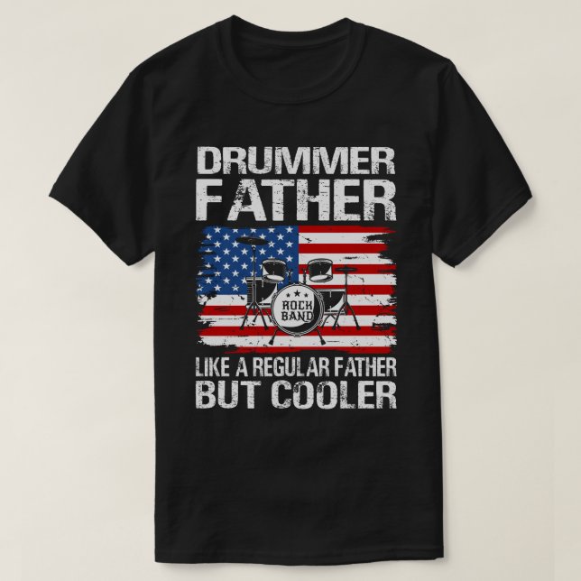 Drummer FATHER Like A Regular FATHER Only Cooler T-Shirt (Design Front)