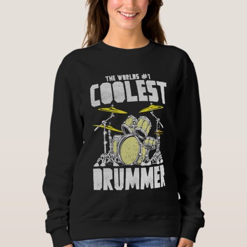 Drummer For Men Worlds Number 1 Coolest Drummer Sweatshirt