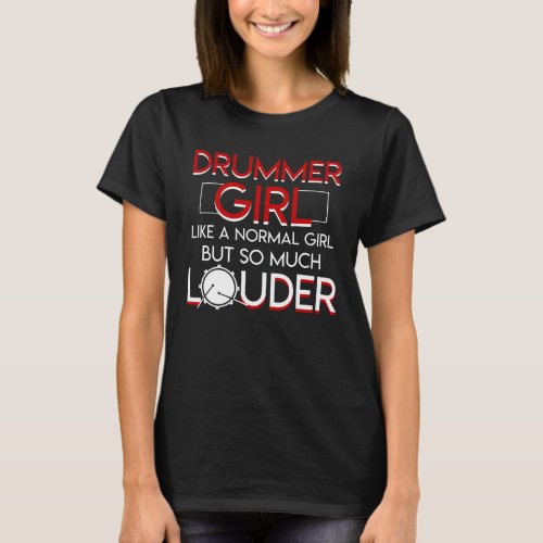 Drummer Girl Like Normal Girl But Louder T_Shirt