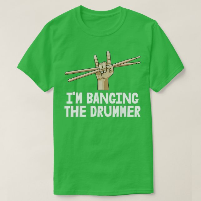 Drummer Girlfriend Im Banging The DrummerIm Bangin T-Shirt (Design Front)