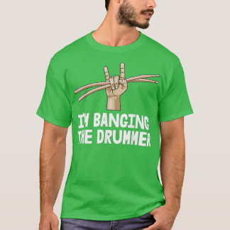 Drummer Girlfriend Im Banging The DrummerIm Bangin T-Shirt