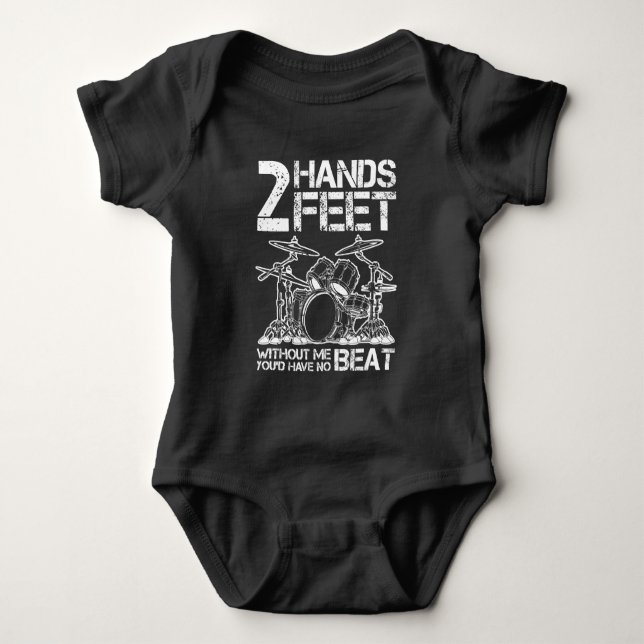 Drummer Hands Feet Without Me You'd Have No Beat Baby Bodysuit (Front)