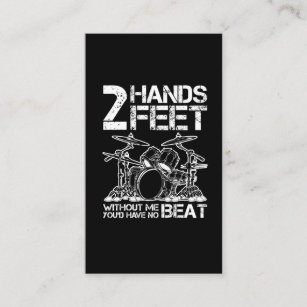 Drummer Hands Feet Without Me You'd Have No Beat Business Card