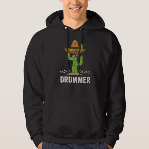 Drummer Humor Meme Saying Nacho Average Drummer Hoodie