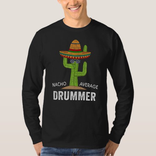Drummer Humor Meme Saying Nacho Average Drummer T_Shirt