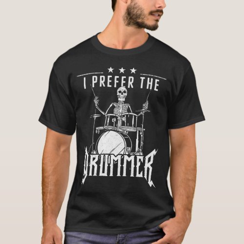 Drummer I Prefer The Drummer Girl Girlfriend T_Shirt