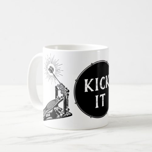 Drummer KICK IT Bass Drum Pedal Rock Band Drumming Coffee Mug