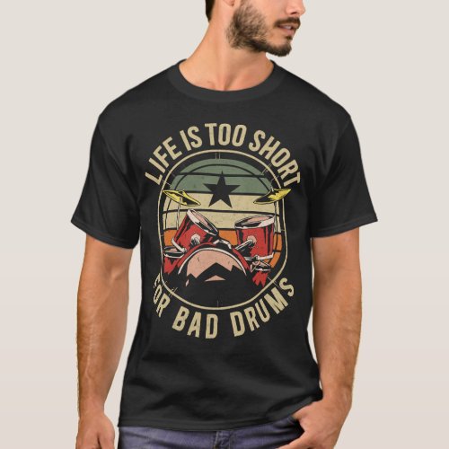 Drummer Life Is Too Short For Bad Drums Vintage T_Shirt