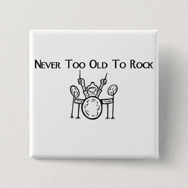 Drummer Never Too Old To Rock Button (Front)
