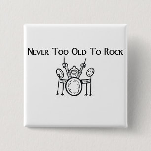Drummer Never Too Old To Rock Button